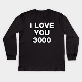 I love you 3000 Kids Long Sleeve T-Shirt